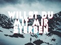 Willst Du Mit Mir Sterben?