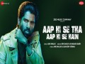 Aap Hi Se Tha Aap Hi Se Hain