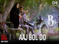 Aaj Bol Do