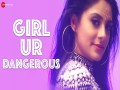 Girl Ur Dangerous