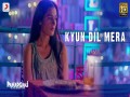 Kyun Dil Mera
