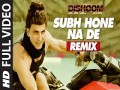 Subha Hone Na De (Remix)