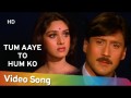Tum Aaye To Hum Ko