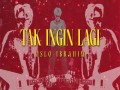 Tak Ingin Lagi