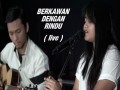 Berkawan Dengan Rindu (Live)