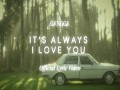 It's Always I Love You