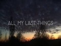 All My Last Things