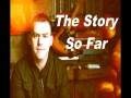 The Story So Far
