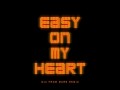 Easy On My Heart