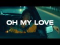 Oh My Love