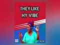 They Like My Vibe