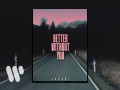 Better Without You