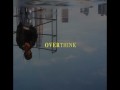 Overthink