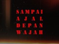 Sampai Ajal Depan Wajah