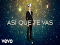 Así Que Te Vas