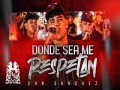 Donde Sea Me Respetan