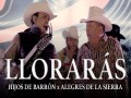 Llorarás