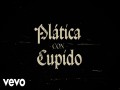 Plática Con Cupido