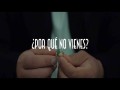 ¿Por Qué No Vienes?