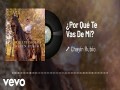 ¿Por Qué Te Vas De Mí?