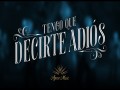 Tengo Que Decirte Adiós