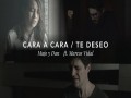 Cara A Cara / Te Deseo
