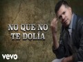 No Que No Te Dolía