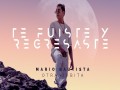 Te Fuiste Y Regresaste