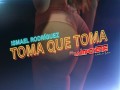 Toma Que Toma