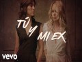 Tú Y Mi Ex