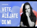 Vete Aléjate De Mí