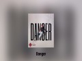 Danger