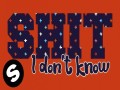 Don't Know Shit