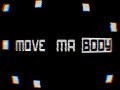 Move Ma Body