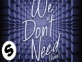We Don't Need