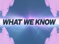 What We Know
