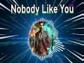 Nobody Like You