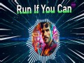 Run If You Can