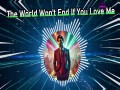 The World Won't End If You Love Me