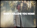 Won't Follow You Home