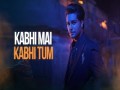 Kabhi Mai Kabhi Tum