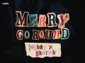 Merry Go Round