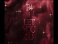 B4 I Let U Go - Top 100 Songs