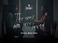 The Ones We Once Loved
