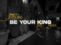 Be Your King