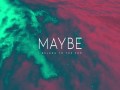 Maybe
