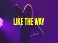 Like The Way