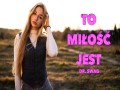 To Miłość Jest
