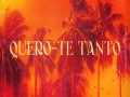 Quero-Te Tanto