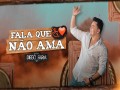 Fala Que Não Ama
